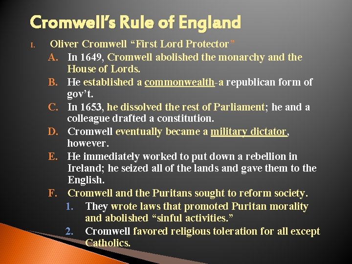 Cromwell’s Rule of England I. Oliver Cromwell “First Lord Protector” A. In 1649, Cromwell