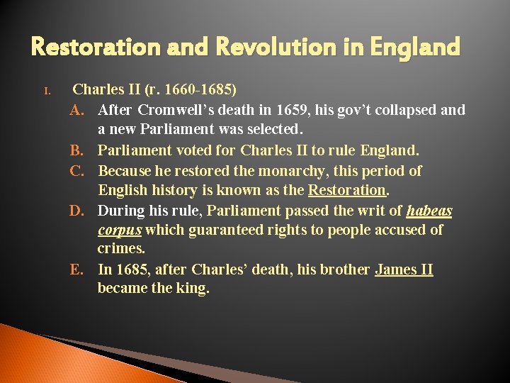 Restoration and Revolution in England I. Charles II (r. 1660 -1685) A. After Cromwell’s