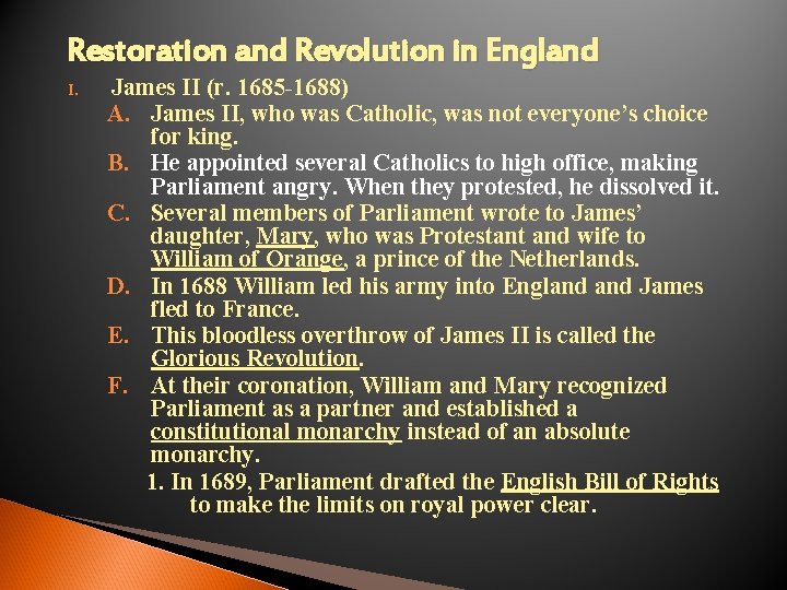 Restoration and Revolution in England I. James II (r. 1685 -1688) A. James II,