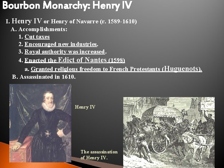 Bourbon Monarchy: Henry IV I. Henry IV or Henry of Navarre (r. 1589 -1610)