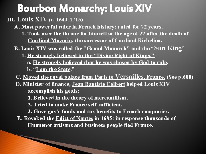 Bourbon Monarchy: Louis XIV III. Louis XIV (r. 1643 -1715) A. Most powerful ruler