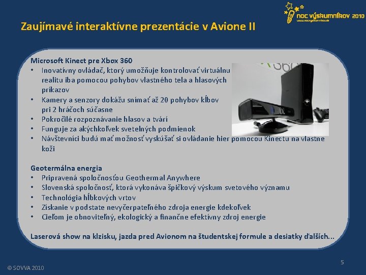 Zaujímavé interaktívne prezentácie v Avione II Microsoft Kinect pre Xbox 360 • Inovatívny ovládač,