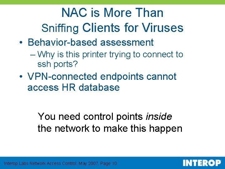 NAC is More Than Sniffing Clients for Viruses • Behavior-based assessment – Why is