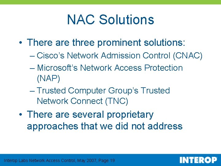 NAC Solutions • There are three prominent solutions: – Cisco’s Network Admission Control (CNAC)