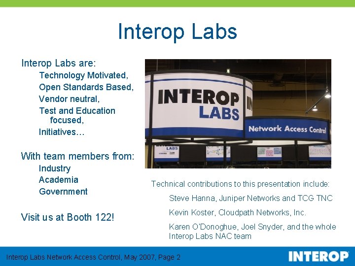 Interop Labs are: Technology Motivated, Open Standards Based, Vendor neutral, Test and Education focused,