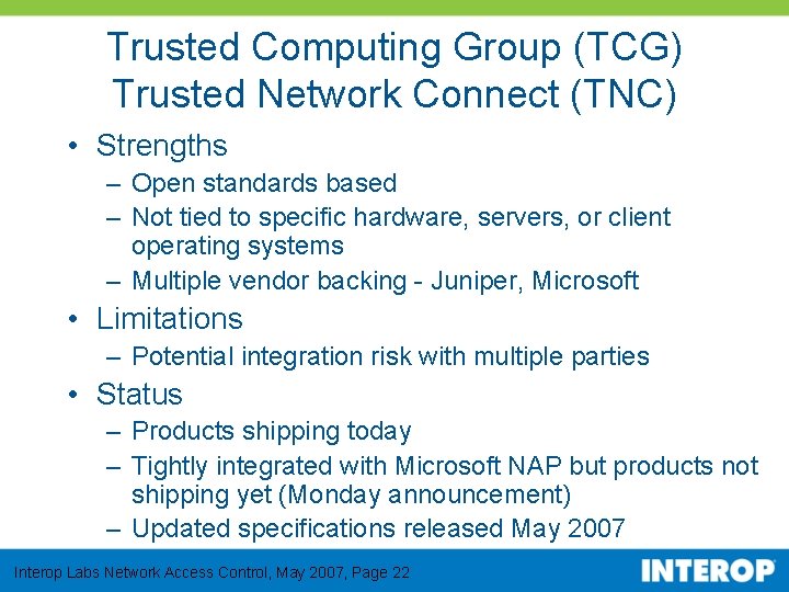 Trusted Computing Group (TCG) Trusted Network Connect (TNC) • Strengths – Open standards based