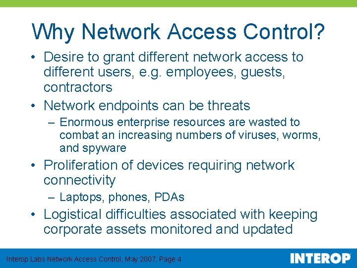 Why Network Access Control? • Desire to grant different network access to different users,