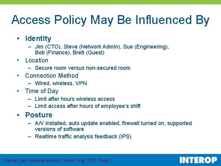 Access Policy May Be Influenced By • Identity – Jim (CTO), Steve (Network Admin),