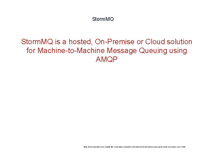 Storm. MQ 1 Storm. MQ is a hosted, On-Premise or Cloud solution for Machine-to-Machine