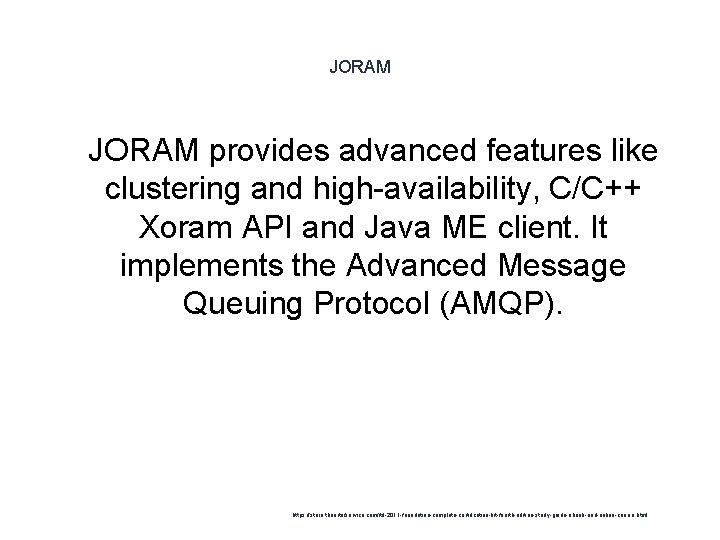 JORAM 1 JORAM provides advanced features like clustering and high-availability, C/C++ Xoram API and