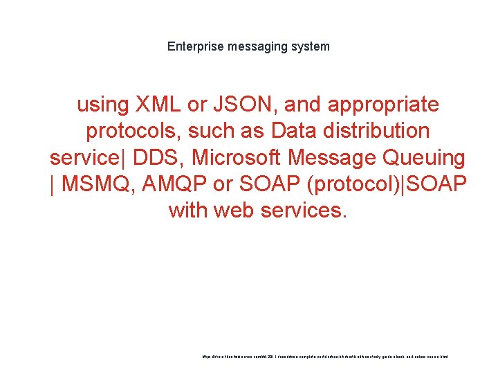 Enterprise messaging system using XML or JSON, and appropriate protocols, such as Data distribution