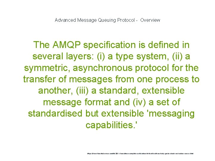 Advanced Message Queuing Protocol - Overview The AMQP specification is defined in several layers: