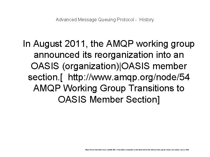 Advanced Message Queuing Protocol - History 1 In August 2011, the AMQP working group