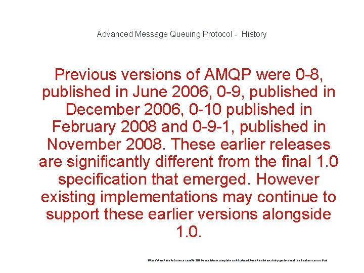 Advanced Message Queuing Protocol - History Previous versions of AMQP were 0 -8, published