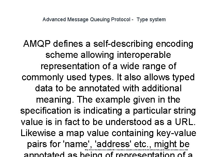 Advanced Message Queuing Protocol - Type system 1 AMQP defines a self-describing encoding scheme