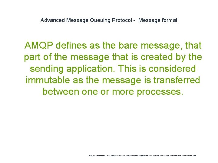 Advanced Message Queuing Protocol - Message format 1 AMQP defines as the bare message,