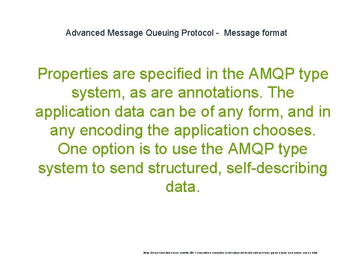 Advanced Message Queuing Protocol - Message format 1 Properties are specified in the AMQP