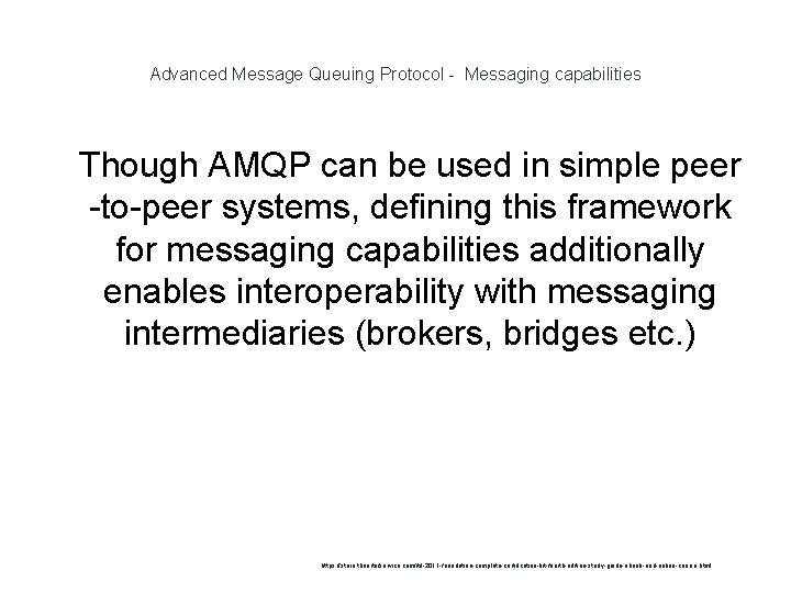 Advanced Message Queuing Protocol - Messaging capabilities 1 Though AMQP can be used in