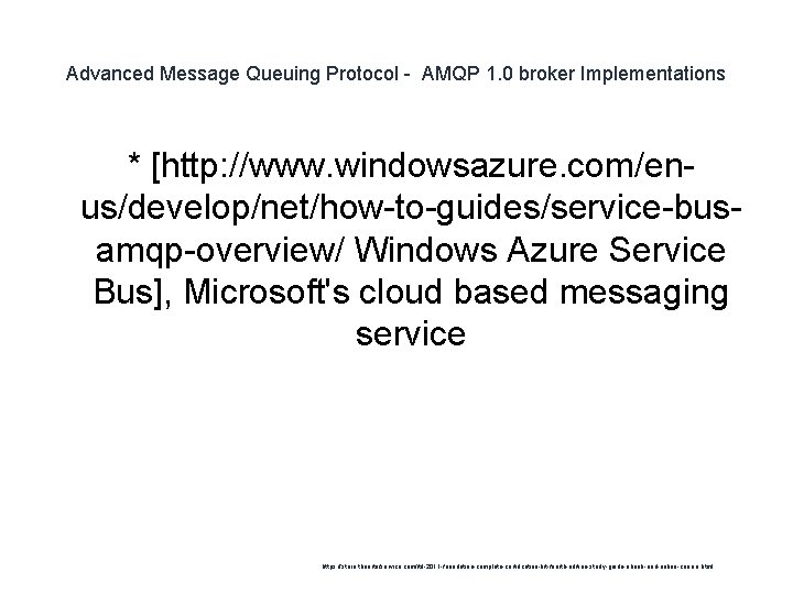 Advanced Message Queuing Protocol - AMQP 1. 0 broker Implementations * [http: //www. windowsazure.