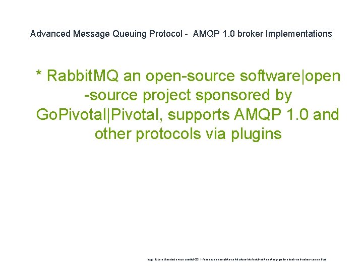 Advanced Message Queuing Protocol - AMQP 1. 0 broker Implementations 1 * Rabbit. MQ