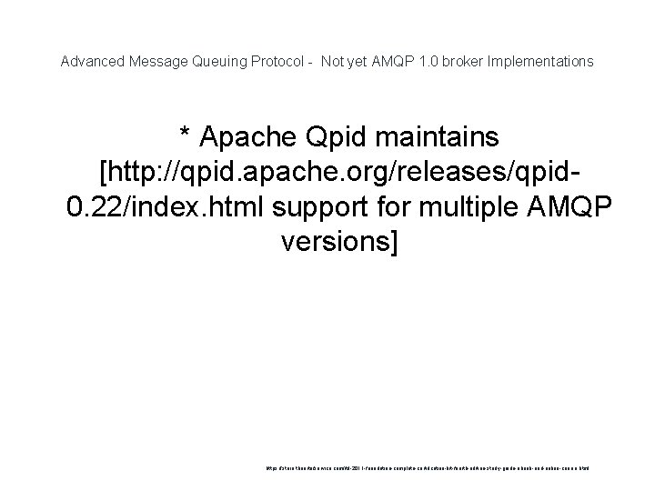 Advanced Message Queuing Protocol - Not yet AMQP 1. 0 broker Implementations * Apache