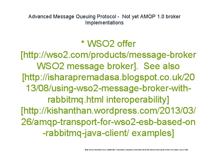 Advanced Message Queuing Protocol - Not yet AMQP 1. 0 broker Implementations * WSO