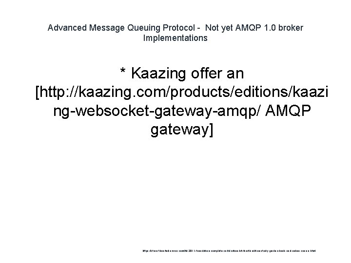 Advanced Message Queuing Protocol - Not yet AMQP 1. 0 broker Implementations * Kaazing