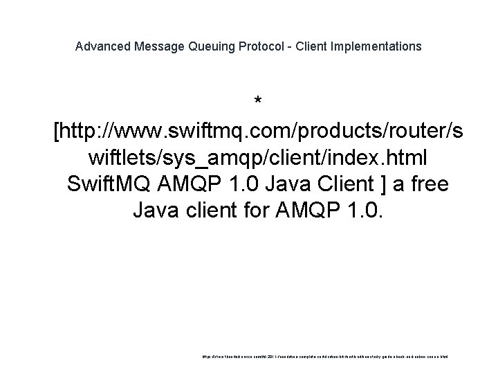 Advanced Message Queuing Protocol - Client Implementations * [http: //www. swiftmq. com/products/router/s wiftlets/sys_amqp/client/index. html