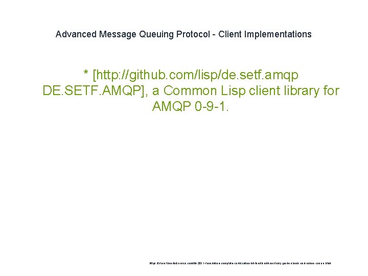 Advanced Message Queuing Protocol - Client Implementations * [http: //github. com/lisp/de. setf. amqp DE.