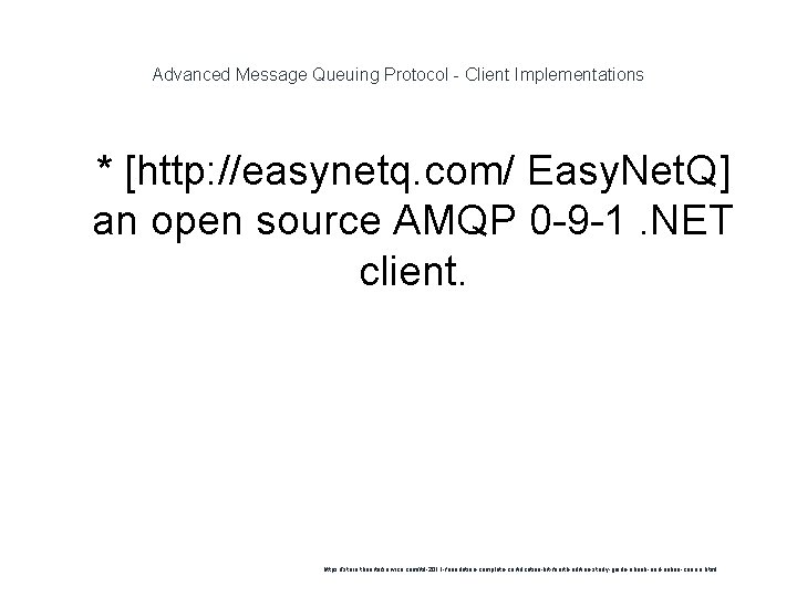 Advanced Message Queuing Protocol - Client Implementations 1 * [http: //easynetq. com/ Easy. Net.