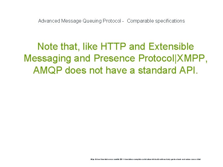 Advanced Message Queuing Protocol - Comparable specifications Note that, like HTTP and Extensible Messaging