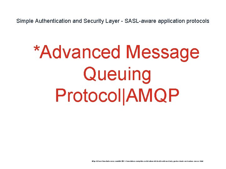 Simple Authentication and Security Layer - SASL-aware application protocols 1 *Advanced Message Queuing Protocol|AMQP