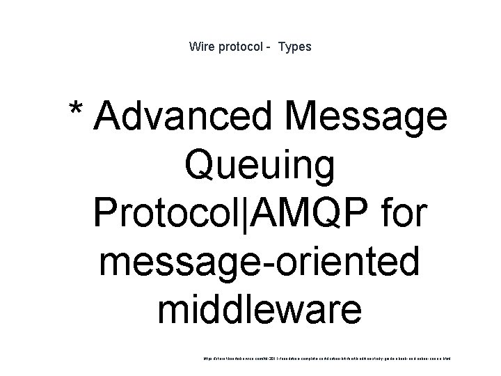 Wire protocol - Types 1 * Advanced Message Queuing Protocol|AMQP for message-oriented middleware https: