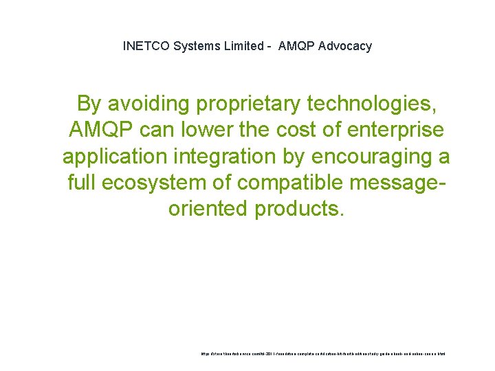 INETCO Systems Limited - AMQP Advocacy 1 By avoiding proprietary technologies, AMQP can lower