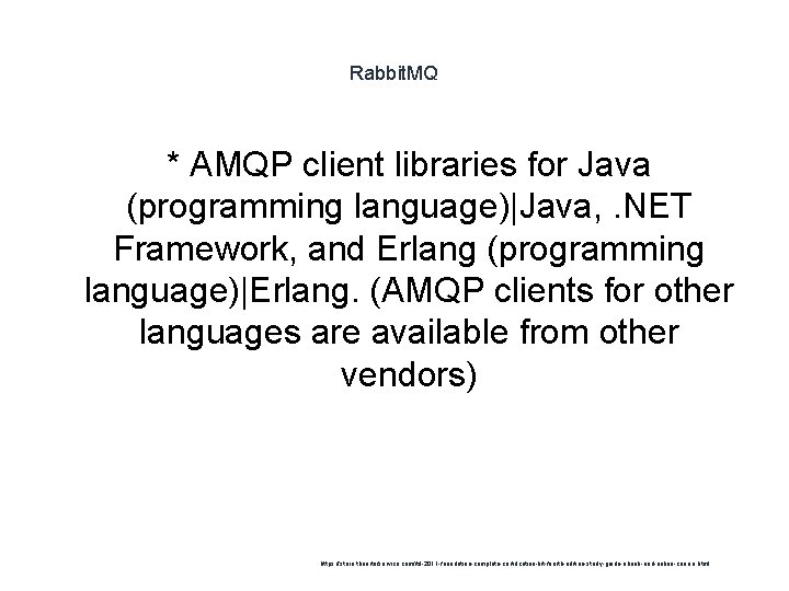 Rabbit. MQ * AMQP client libraries for Java (programming language)|Java, . NET Framework, and