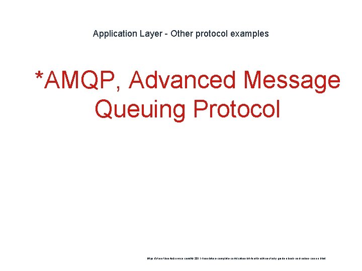 Application Layer - Other protocol examples 1 *AMQP, Advanced Message Queuing Protocol https: //store.
