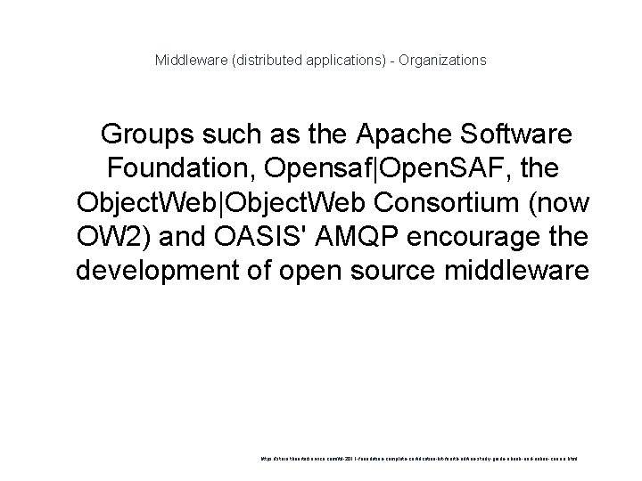 Middleware (distributed applications) - Organizations 1 Groups such as the Apache Software Foundation, Opensaf|Open.