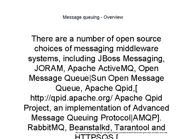 Message queuing - Overview There a number of open source choices of messaging middleware