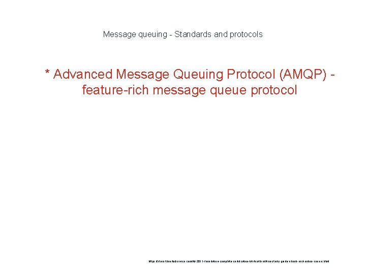 Message queuing - Standards and protocols 1 * Advanced Message Queuing Protocol (AMQP) feature-rich