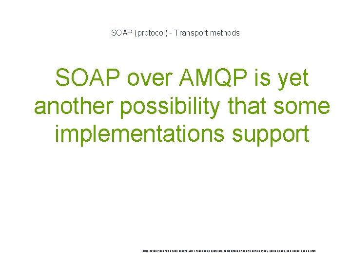 SOAP (protocol) - Transport methods SOAP over AMQP is yet another possibility that some