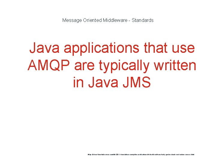 Message Oriented Middleware - Standards 1 Java applications that use AMQP are typically written