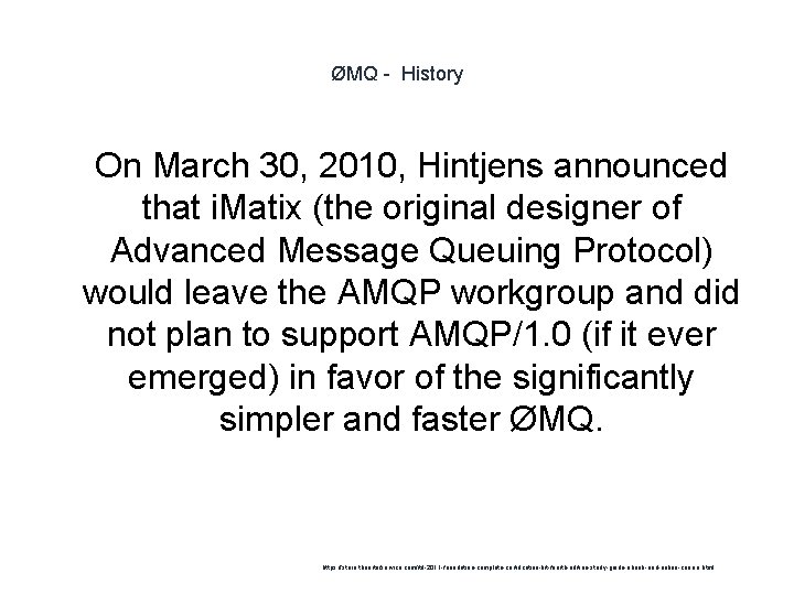 ØMQ - History 1 On March 30, 2010, Hintjens announced that i. Matix (the