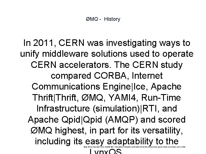 ØMQ - History 1 In 2011, CERN was investigating ways to unify middleware solutions