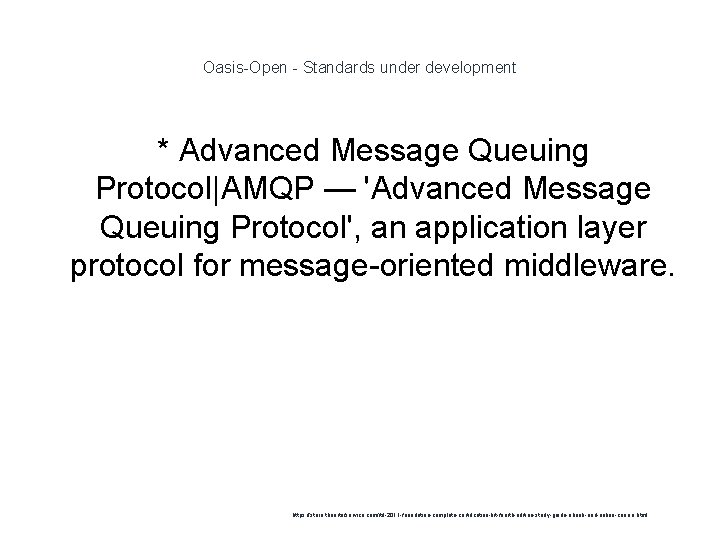 Oasis-Open - Standards under development * Advanced Message Queuing Protocol|AMQP — 'Advanced Message Queuing