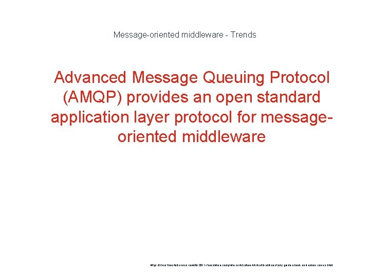 Message-oriented middleware - Trends 1 Advanced Message Queuing Protocol (AMQP) provides an open standard
