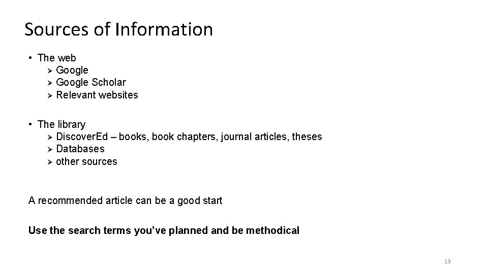 Sources of Information • The web Ø Google Scholar Ø Relevant websites • The