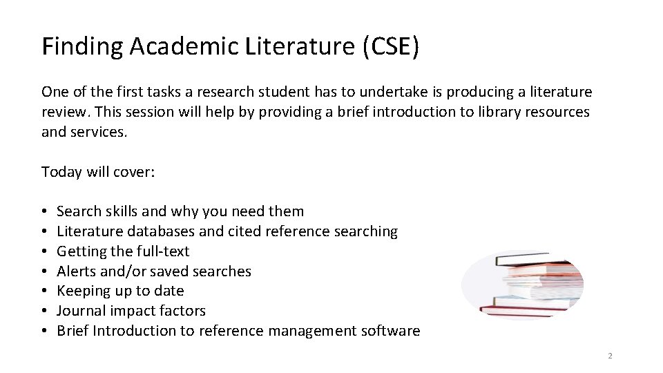 Finding Academic Literature (CSE) One of the first tasks a research student has to