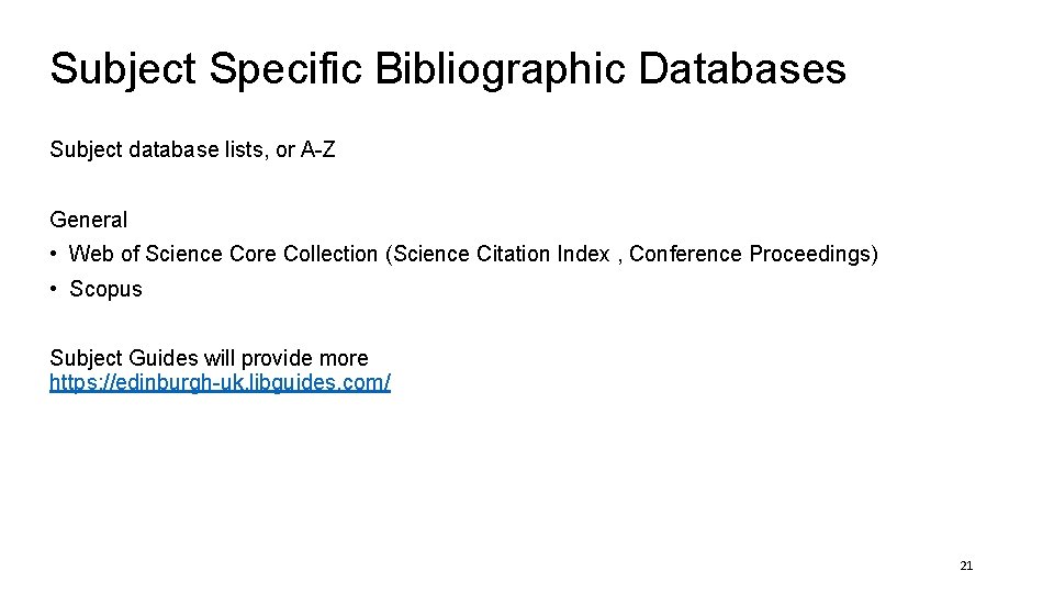 Subject Specific Bibliographic Databases Subject database lists, or A-Z General • Web of Science