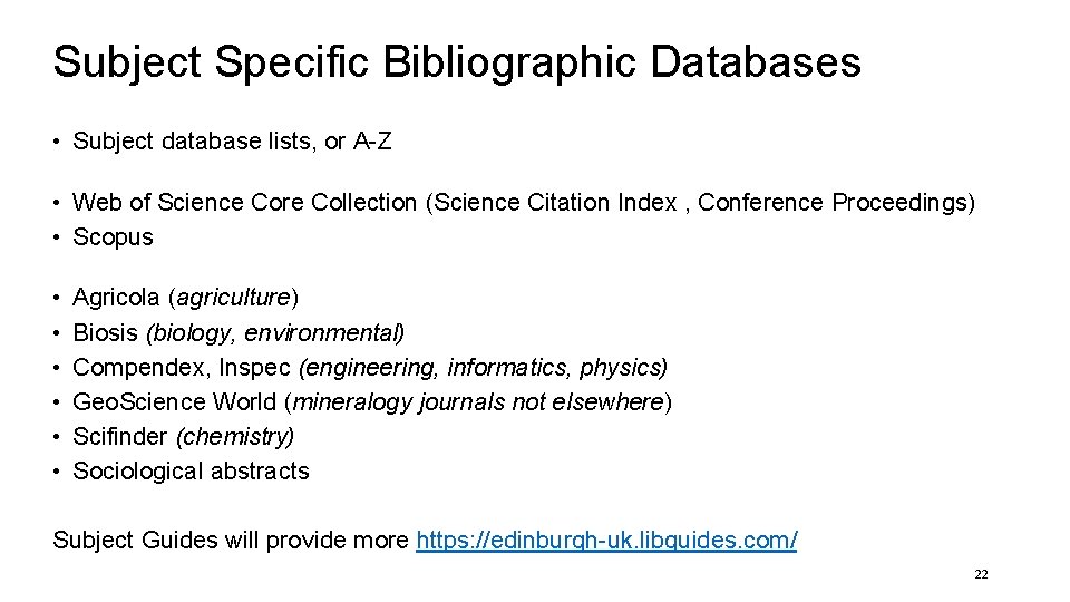 Subject Specific Bibliographic Databases • Subject database lists, or A-Z • Web of Science