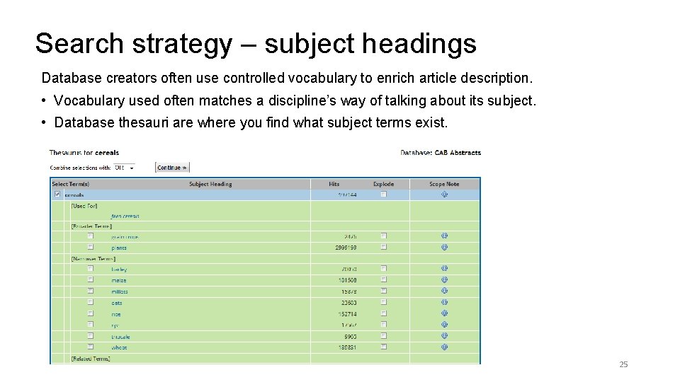 Search strategy – subject headings Database creators often use controlled vocabulary to enrich article